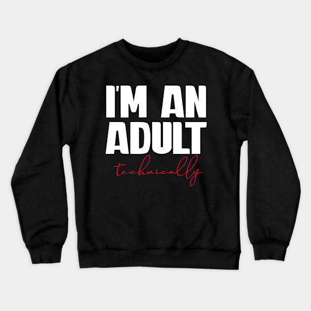 I'm An Adult Technically Funny 18th Birthday Gift Crewneck Sweatshirt by Firesquare